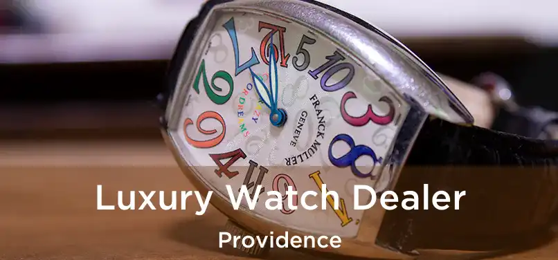  Luxury Watch Dealer Providence
