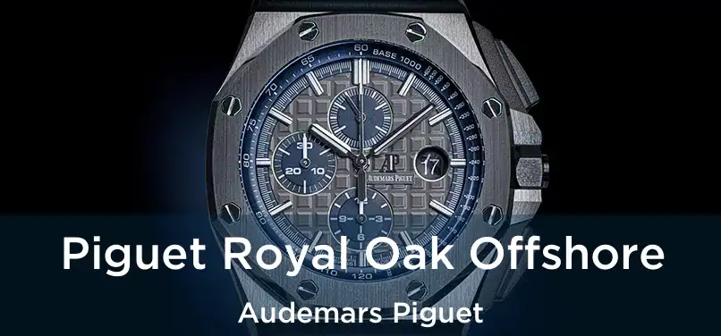  Piguet Royal Oak Offshore Audemars Piguet