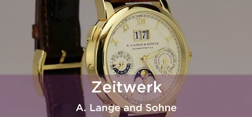 Zeitwerk A. Lange and Sohne
